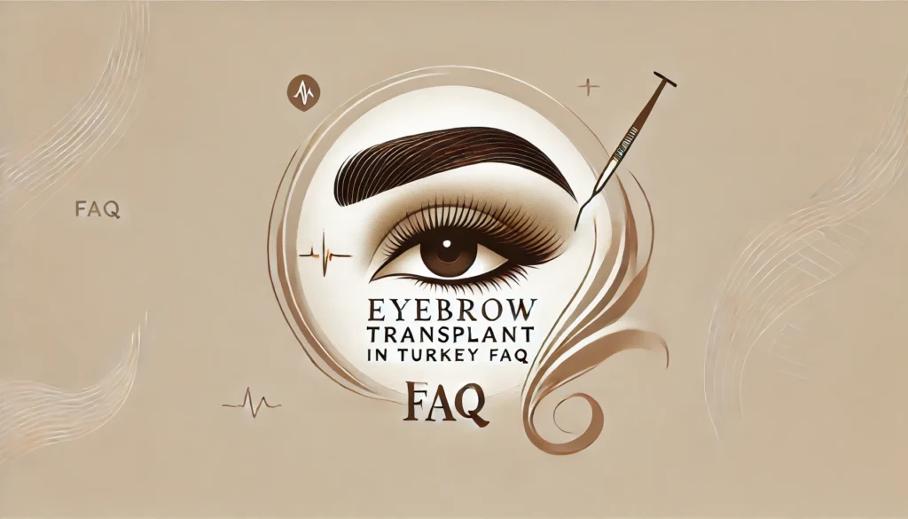 Eyebrow Transplant in Turkey FAQ
