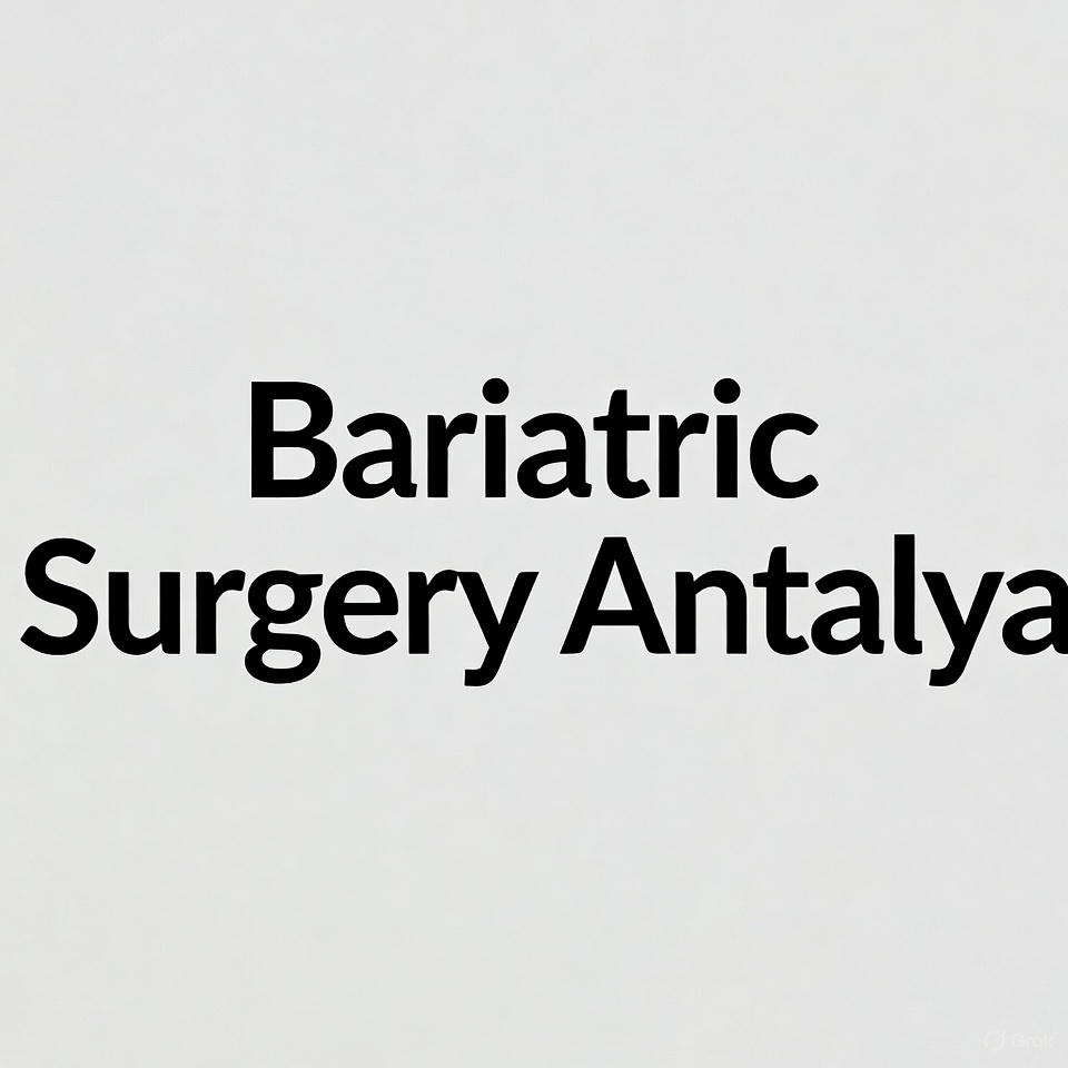 Бариатрическая Хирургия в Анталии